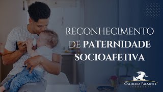 Reconhecimento de Paternidade Socioafetiva [upl. by Taylor755]